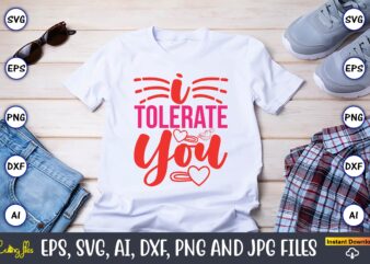 I Tolerate You,Valentine day,Valentine’s day t shirt design bundle, valentines day t shirts, valentine’s day t shirt designs, valentine’s da