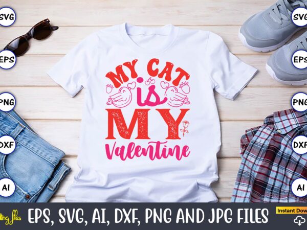 My cat is my valentine,valentine day,valentine’s day t shirt design bundle, valentines day t shirts, valentine’s day t shirt designs, valent