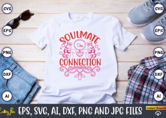 Soulmate Connection,Valentine day,Valentine’s day t shirt design bundle, valentines day t shirts, valentine’s day t shirt designs, valentine