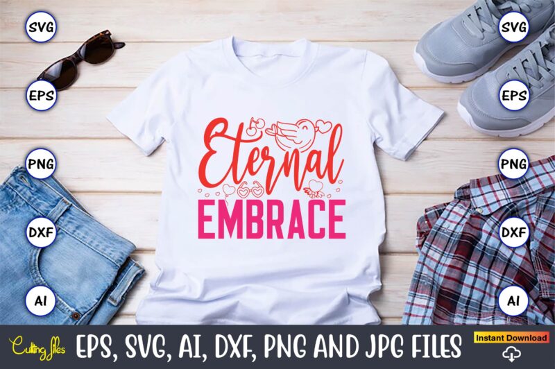 Eternal Embrace,Valentine day,Valentine’s day t shirt design bundle, valentines day t shirts, valentine’s day t shirt designs, valentine’s d