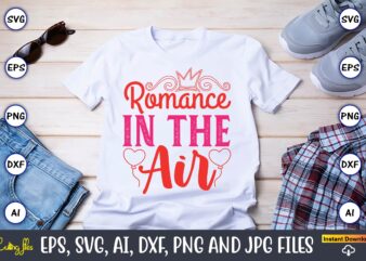Romance In The Air,Valentine day,Valentine’s day t shirt design bundle, valentines day t shirts, valentine’s day t shirt designs, valentine’