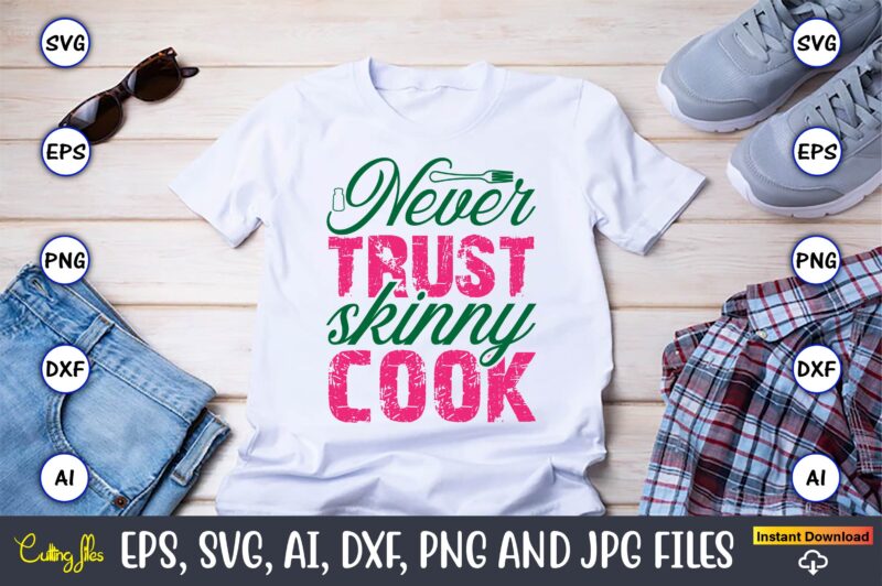 Never Trust Skinny Cook,Kitchen Svg, Kitchen Svg Bundle, Kitchen Cut File, Baking Svg, Cooking Svg, Potholder Svg, Kitchen Quotes Svg, Kitch