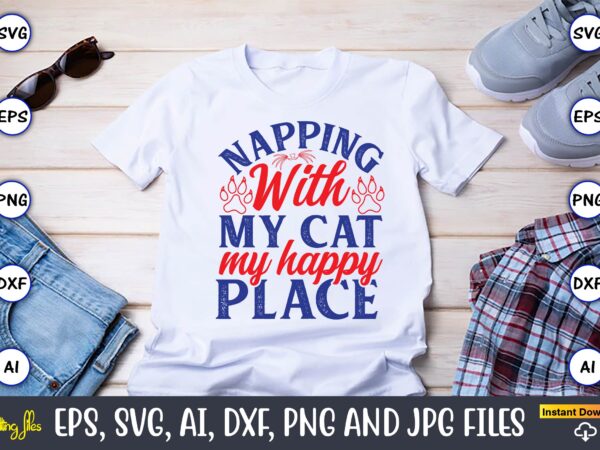 Napping with my cat my happy place,cat svg t-shirt design, cat lover, i love cat,cat svg, bundle svg, cat bundle svg, silhouette svg, black