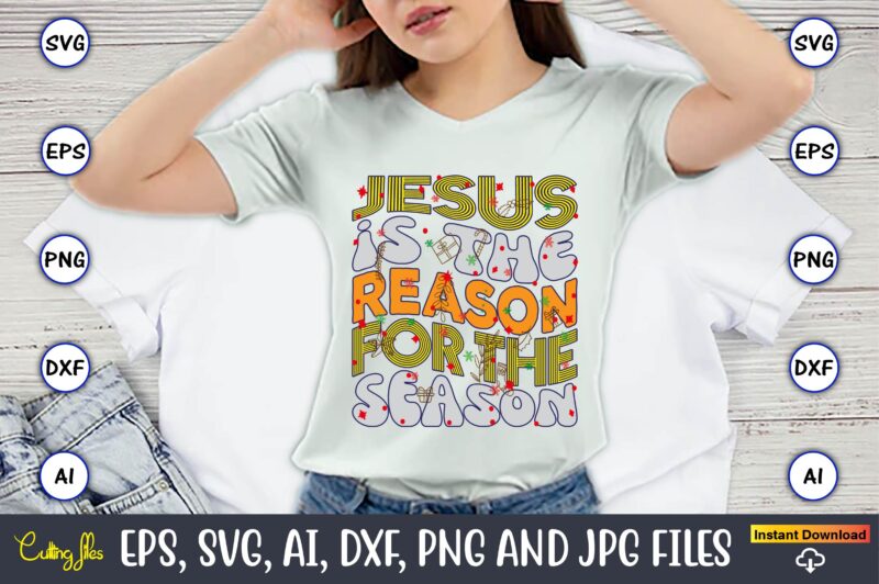 Jesus Is The Reason For The Season,Christmas,Ugly Sweater design,Ugly Sweater design Christmas, Christmas svg, Christmas Sweater, Christmas
