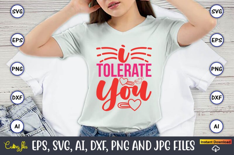 I Tolerate You,Valentine day,Valentine’s day t shirt design bundle, valentines day t shirts, valentine’s day t shirt designs, valentine’s da