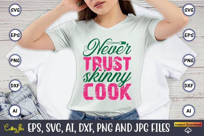 Never Trust Skinny Cook,Kitchen Svg, Kitchen Svg Bundle, Kitchen Cut File, Baking Svg, Cooking Svg, Potholder Svg, Kitchen Quotes Svg, Kitch