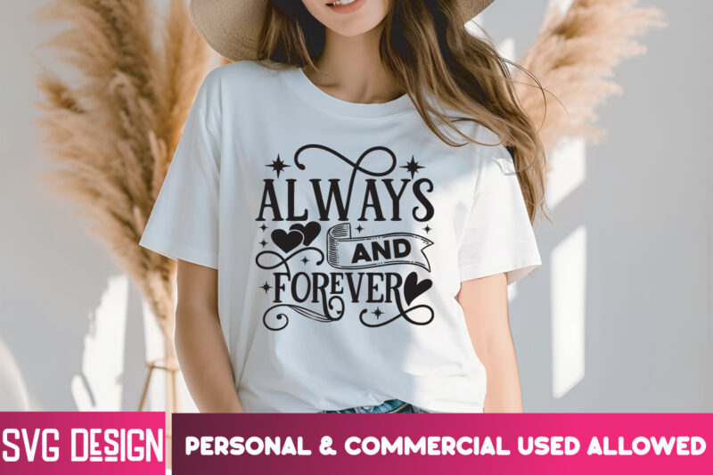 Always And Forever T-Shirt Design, Always And Forever SVG Design, Valentine Quotes, Happy Valentine’s Day SVG,Valentine’s Day SVG Design