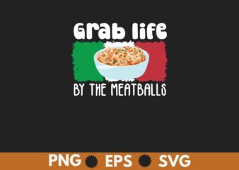 Grab life by the meatballs Italian chef T-shirt design vector, Mommy’s little meatball, meatball italian soup, meatball shirt