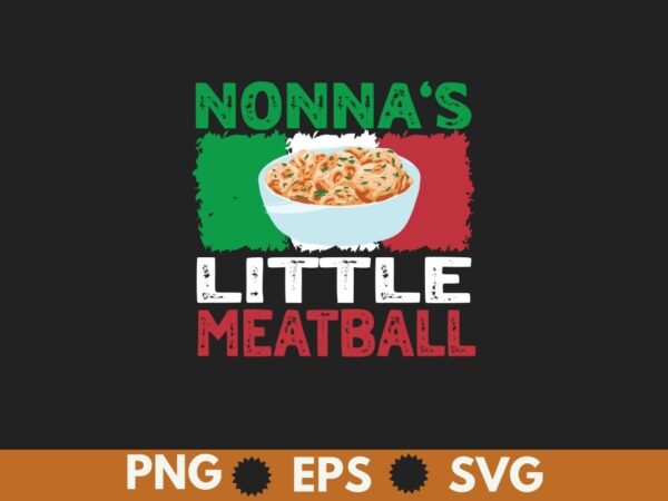 Nonna’s little meatball italian grandma sayings boys kids gift t-shirt design vector, meatball, italian grandma sayings, meatball shirt