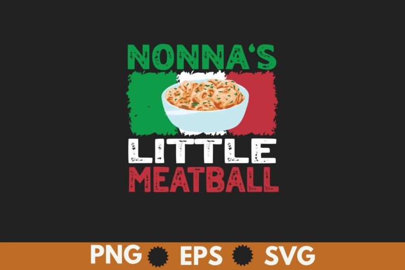 Nonna’s Little Meatball Italian Grandma Sayings Boys Kids Gift T-Shirt design vector, Meatball, Italian Grandma Sayings, Meatball shirt