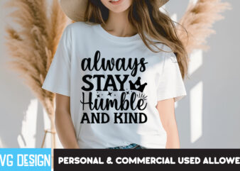 Always Humble Stay And Kind T-Shirt Design, Always Humble Stay And Kind Quotes,Sarcastic SVG Cut Files, Sarcastic SVG Bundle,Sarcastic Quote