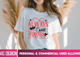 Always and forever t-shirt design, always and forever svg design, valentine quotes, happy valentine's day svg,valentine's day svg design