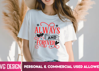 Always And Forever T-Shirt Design, Always And Forever SVG Design, Valentine Quotes, Happy Valentine’s Day SVG,Valentine’s Day SVG Design