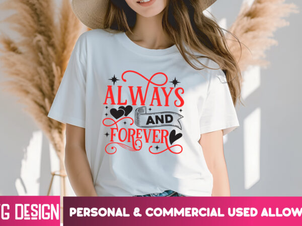 Always and forever t-shirt design, always and forever svg design, valentine quotes, happy valentine’s day svg,valentine’s day svg design