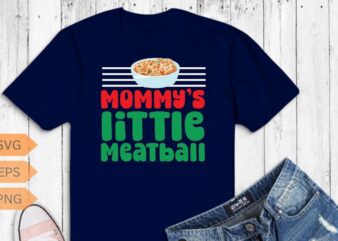 Mommy’s little meatball Funny Italian chef T-shirt design vector, Mommy’s little meatball, meatball italian soup, meatball shirt