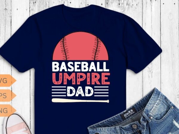 Vintage baseball umpire dad funny baseball t-shirt t-shirt design vector, umpire shirt, baseball shirt, baseball saying, baseball vintage