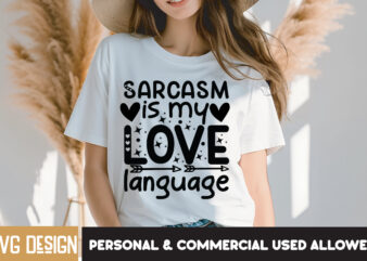 Sarcasm is my love Language T-Shirt Design, Sarcasm is my love Language SVG Design, Sarcastic Bundle,Sarcastic SVG,Sarcastic SVG Bundle,Sarc