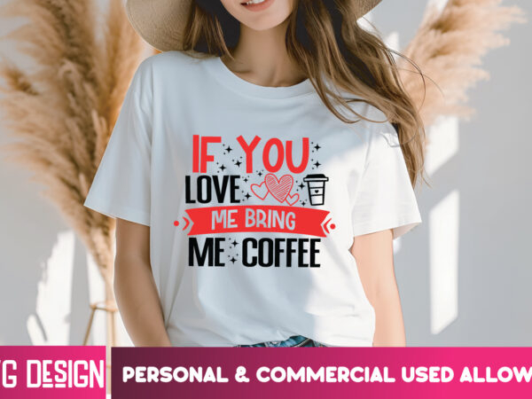If you love me bring me coffee t-shirt design, valentine quotes, happy valentine’s day svg,valentine’s day svg design,valentine svg design