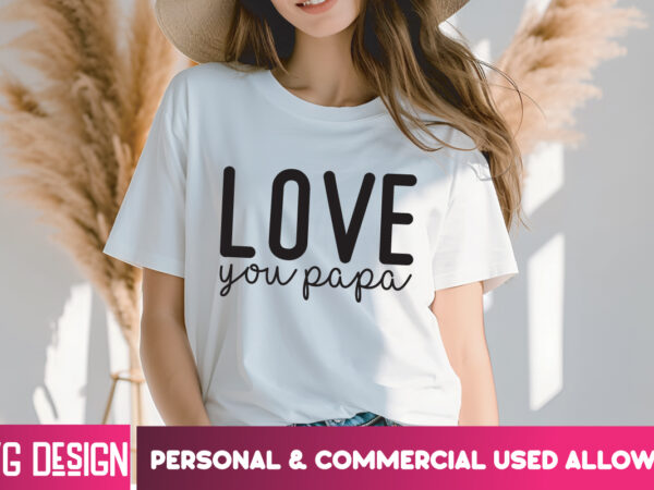 Love you papa t-shirt design, love you papa svg design, valentine quotes, happy valentine’s day svg,valentine’s day svg design,valentine svg