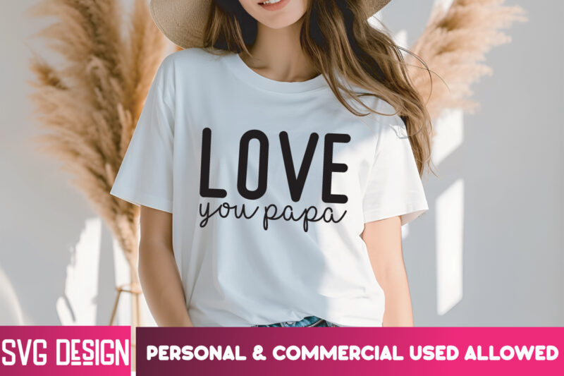 Love You Papa T-Shirt Design, Love You Papa SVG Design, Valentine Quotes, Happy Valentine’s Day SVG,Valentine’s Day SVG Design,Valentine SVG