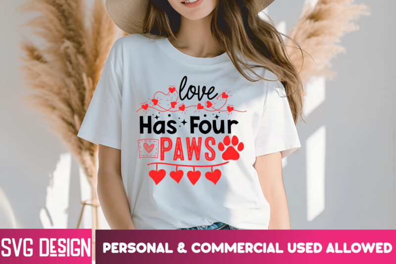 Love has Four Paws T-Shirt Design,Love has Four Paws SVG Design , Valentine Quotes, Happy Valentine’s Day SVG,Valentine’s Day SVG Design,V