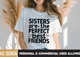 Sister are the Perfect Best Friends T-Shirt Design, Sister are the Perfect Best Friends SVG Design, Sarcastic SVG Bundle,Sarcastic Quotes