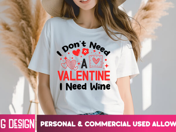 I don’t need a valentine i need wine t-shirt design, i don’t need a valentine i need wine svg,valentine quotes, happy valentine’s day svg