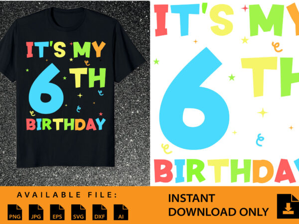 Kids it’s my 6th birthday boy 6 toddler girl six happy birthday t-shirt