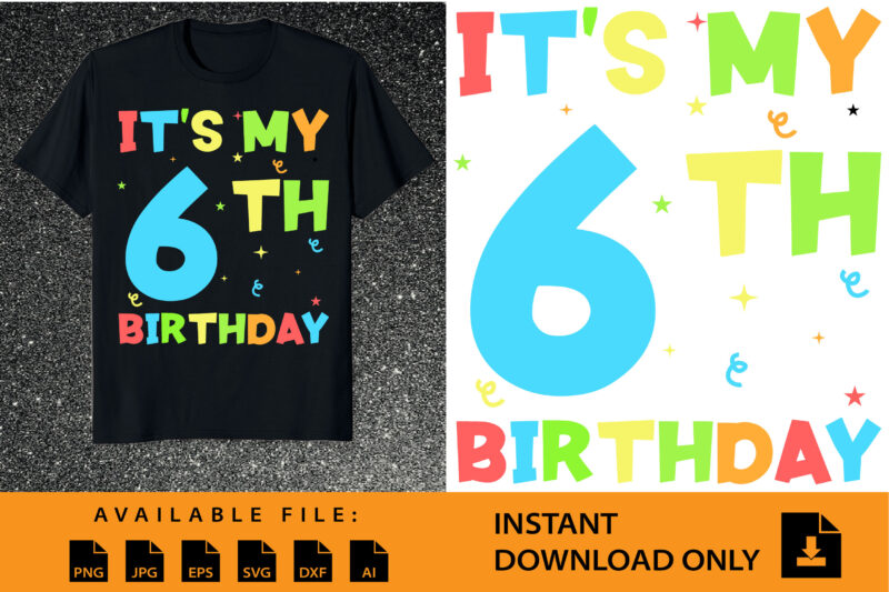 Kids It’s My 6th Birthday Boy 6 Toddler Girl SIX Happy Birthday T-Shirt