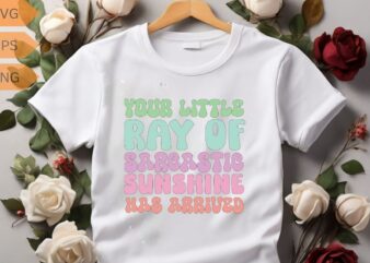 Your Little Ray Of Sarcastic Sunshine Has Arrived Rainbow T-Shirt design vector, Your Little Ray Of Sarcastic shirt, sarcastic, humor, humor