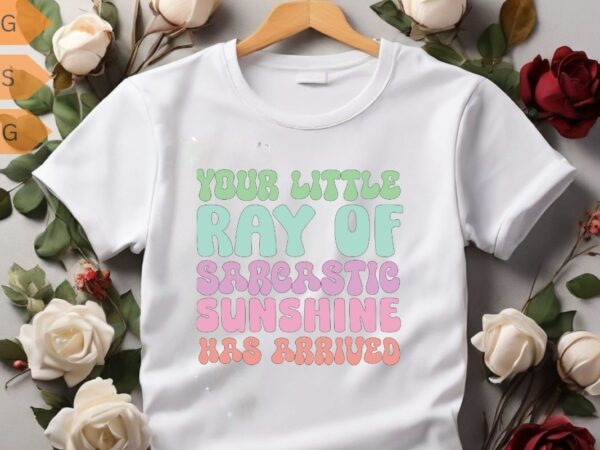 Your little ray of sarcastic sunshine has arrived rainbow t-shirt design vector, your little ray of sarcastic shirt, sarcastic, humor, humor