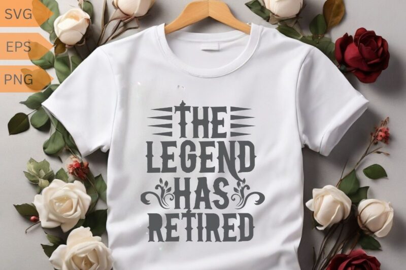 The Legend Has Retired For Men Women Retirement 2024 T-Shirt design vector, The Legend Has Retired, vintage, Retired person, relaxing life