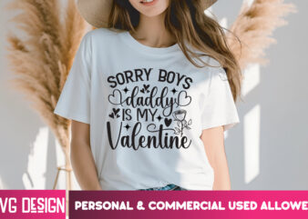 Sorry Boys Daddy is my Valentine T-Shirt Design, Sorry Boys Daddy is my Valentine SVG Design, Valentine Quotes, Happy Valentine’s Day SVG