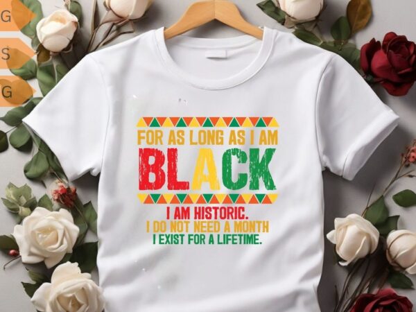 Black history month for as long as i am black pride african t-shirt design vector, black history month, african american, afro, afro girl