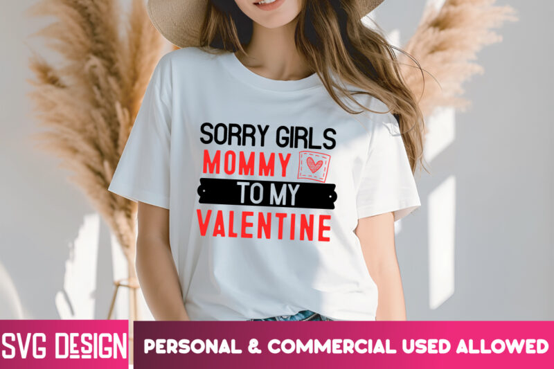 Sorry Girls Mommy to my Valentine T-Shirt Design, Sorry Girls Mommy to my Valentine SVG Design, Valentine Quotes, Happy Valentine’s Day