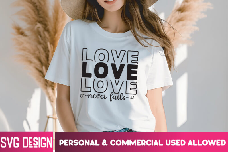 Love Never Fails T-Shirt Design, Love Never Fails SVG Design, Valentine Quotes, Happy Valentine’s Day SVG,Valentine’s Day SVG Design,Valenti