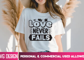 Love never fails t-shirt design, love never fails svg design, valentine quotes, happy valentine's day svg,valentine's day svg design,valenti