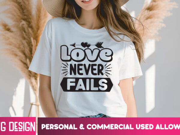 Love never fails t-shirt design, love never fails svg design, valentine quotes, happy valentine’s day svg,valentine’s day svg design,valenti