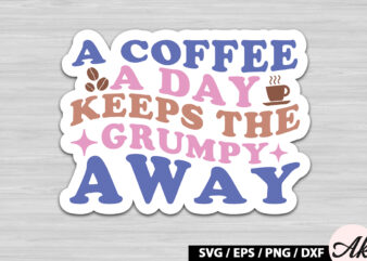 A coffee a day keeps the grumpy away Retro Sticker