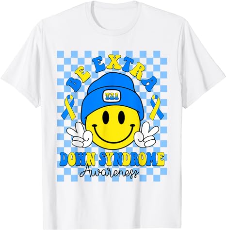 Be Extra Yellow And Blue Smile Face Down Syndrome Awareness T-Shirt