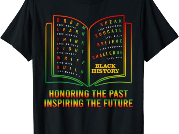 Black history honoring past inspiring the future book bhm t-shirt