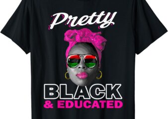 Black History T Shirts for Women – Pretty Black And Educated T-Shirt
