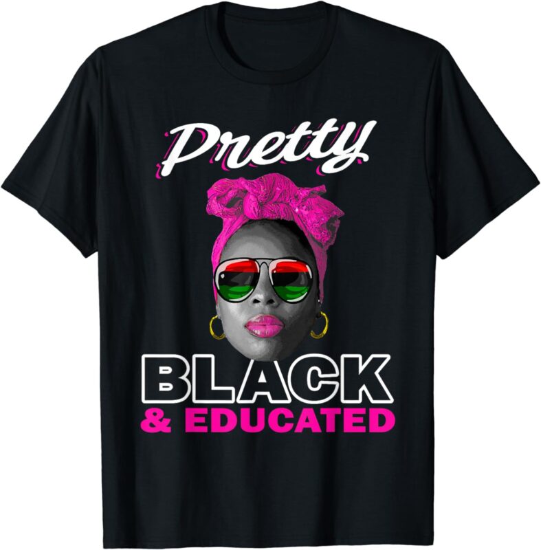 Black History T Shirts for Women – Pretty Black And Educated T-Shirt