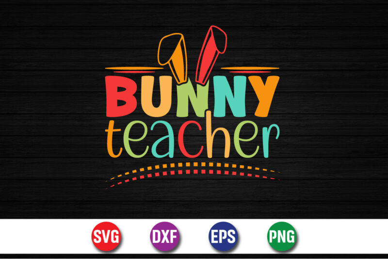Bunny Teacher, Easter Sunday SVG T-shirt Design Print Template