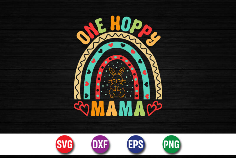 One Hoppy Mama Easter Sunday SVG T-shirt Design Print Template