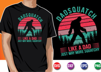 Dadsquatch Like a Dad Just Way More Squatchy T-shirt Design Print Template