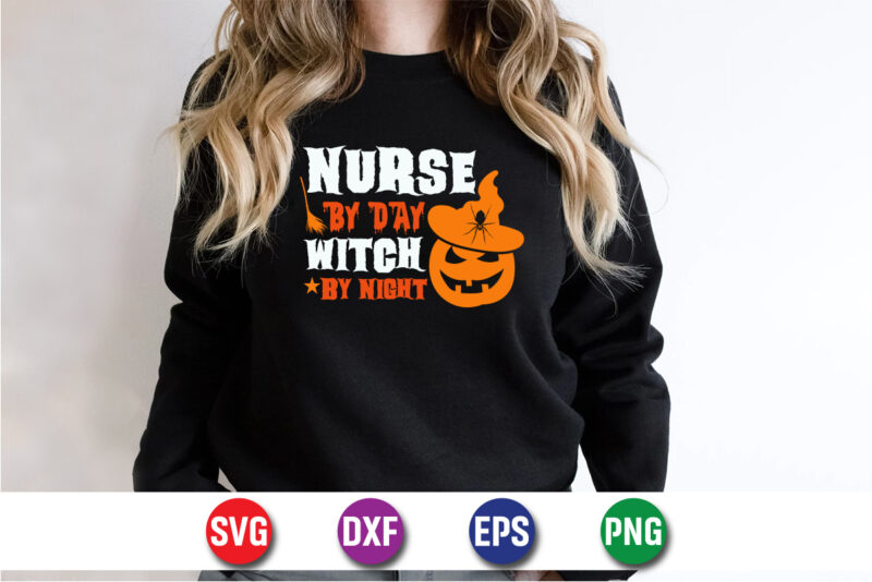 Nurse By Day Witch By Night, halloween svg, halloween costumes, halloween quote, funny halloween, halloween party, halloween night, pumpkin