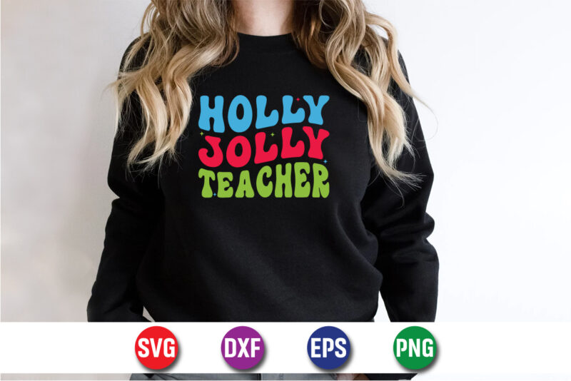 Holly Jolly Teacher SVG T-shirt Design Print Template