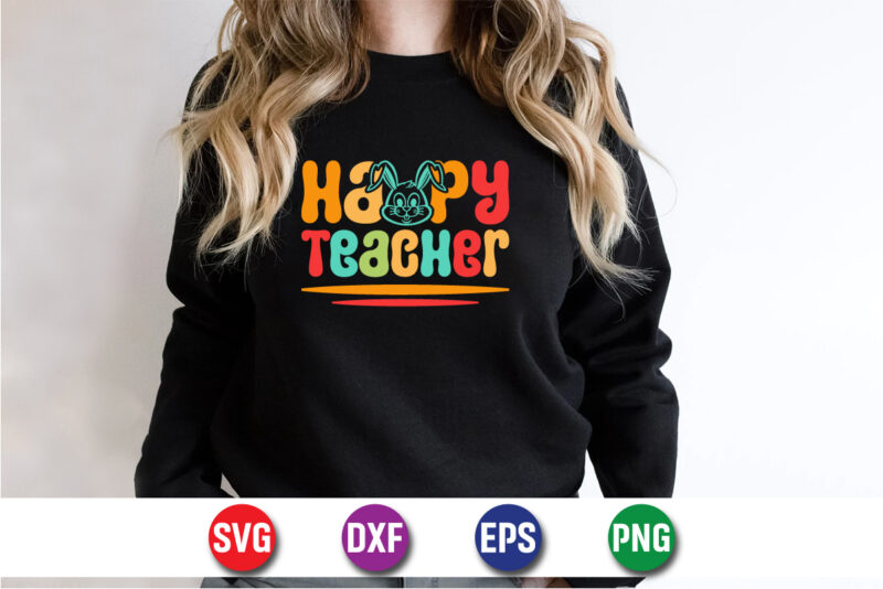 Happy Teacher, Easter Sunday SVG T-shirt Design Print Template