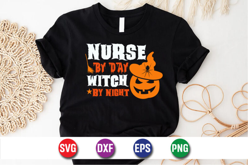 Nurse By Day Witch By Night, halloween svg, halloween costumes, halloween quote, funny halloween, halloween party, halloween night, pumpkin